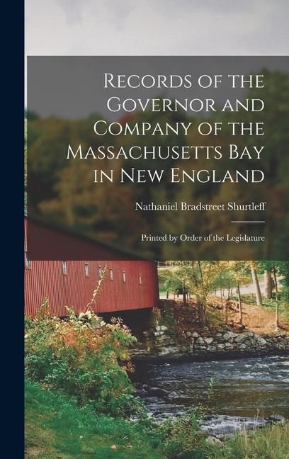 Produktbild: Records of the Governor and Company of the Massachusetts bay in New England: Printed by Order of the Legislature