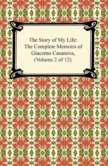 Produktbild: The Story of My Life (The Complete Memoirs of Giacomo Casanova, Volume 2 of 12)