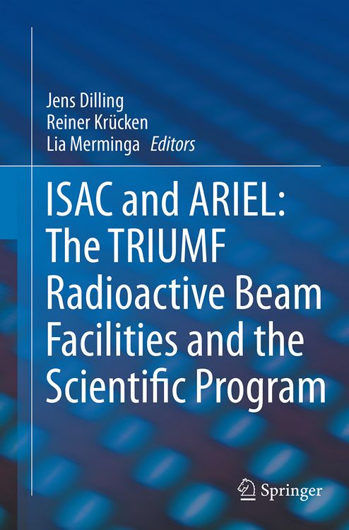 Produktbild: ISAC and ARIEL: The TRIUMF Radioactive Beam Facilities and the Scientific Program