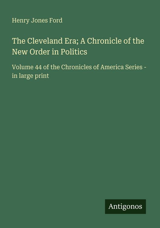 Produktbild: The Cleveland Era; A Chronicle of the New Order in Politics