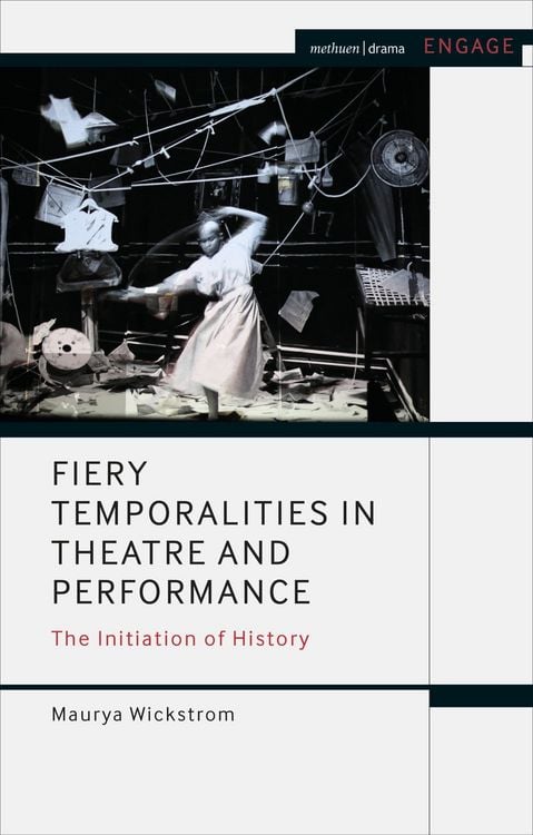 Produktbild: Fiery Temporalities in Theatre and Performance