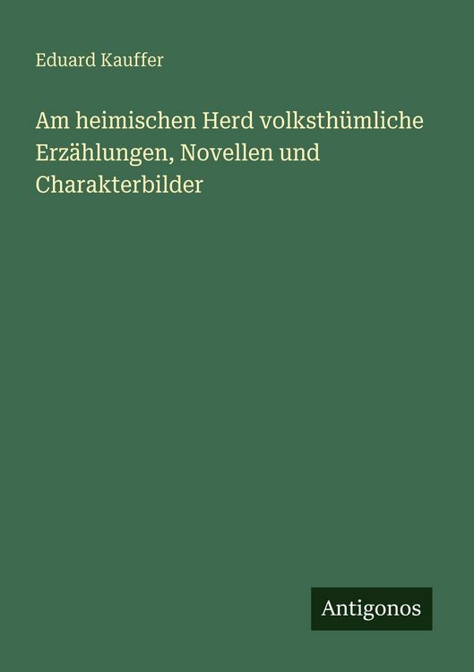 Produktbild: Am heimischen Herd volksth&uuml;mliche Erz&auml;hlungen, Novellen und Charakterbilder