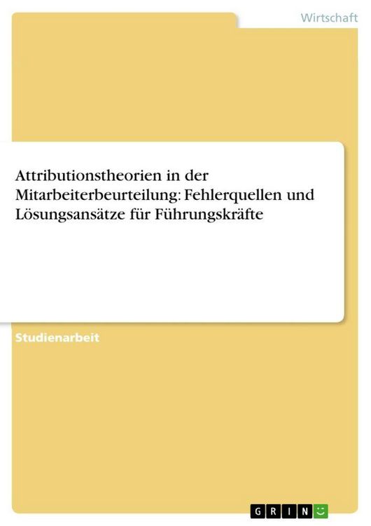 Produktbild: Attributionstheorien in der Mitarbeiterbeurteilung: Fehlerquellen und L&ouml;sungsans&auml;tze f&uuml;r F&uuml;hrungskr&auml;fte