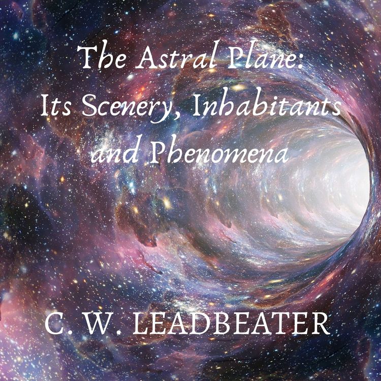 Produktbild: The Astral Plane: Its Scenery, Inhabitants and Phenomena