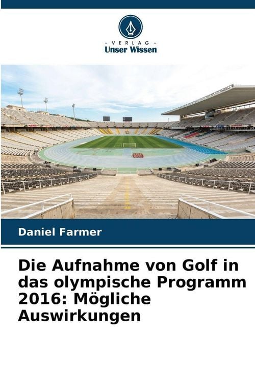 Produktbild: Die Aufnahme von Golf in das olympische Programm 2016: M&ouml;gliche Auswirkungen
