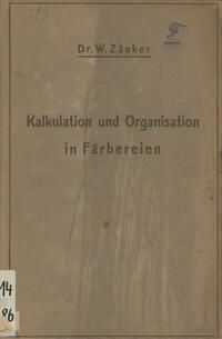 Produktbild: Die Kalkulation und Organisation in F&auml;rbereien und verwandten Betrieben