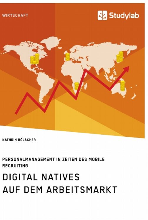 Produktbild: Digital Natives auf dem Arbeitsmarkt. Personalmanagement in Zeiten des Mobile Recruiting