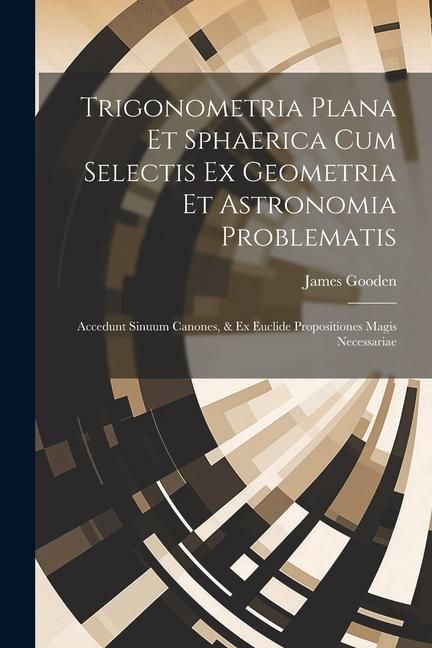 Produktbild: Trigonometria Plana Et Sphaerica Cum Selectis Ex Geometria Et Astronomia Problematis