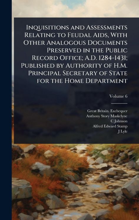 Produktbild: Inquisitions and Assessments Relating to Feudal Aids, With Other Analogous Documents Preserved in the Public Record Office; A.D. 1284-1431; Published