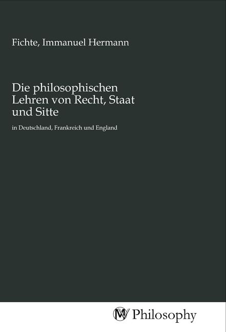 Produktbild: Die philosophischen Lehren von Recht, Staat und Sitte