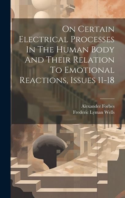 Produktbild: On Certain Electrical Processes In The Human Body And Their Relation To Emotional Reactions, Issues 11-18