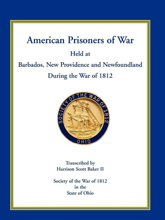 Produktbild: American Prisoners of War Held at Barbados, Newfoundland and New Providence During the War of 1812