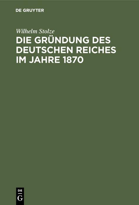 Produktbild: Die Gr&uuml;ndung des Deutschen Reiches im Jahre 1870
