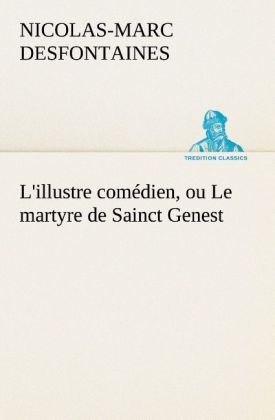 Produktbild: L'illustre com&eacute;dien, ou Le martyre de Sainct Genest