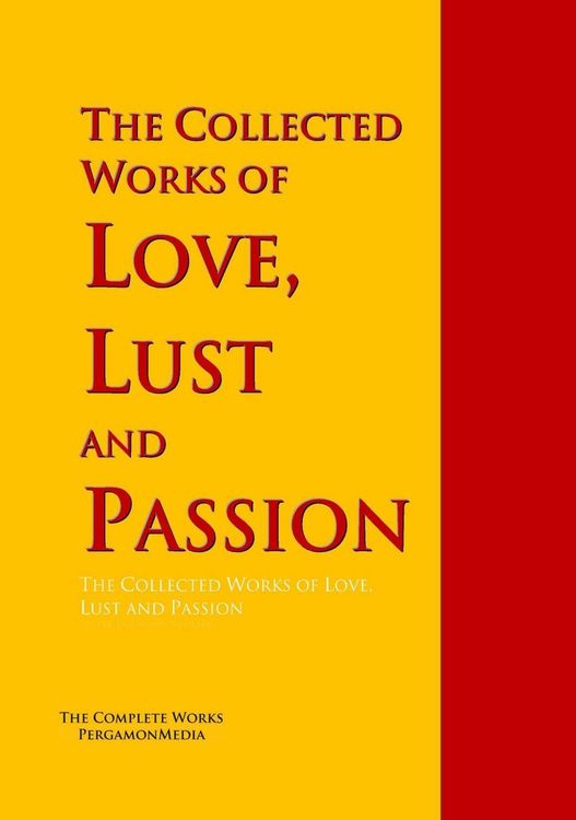 Produktbild: The Collected Works of Love, Lust and Passion