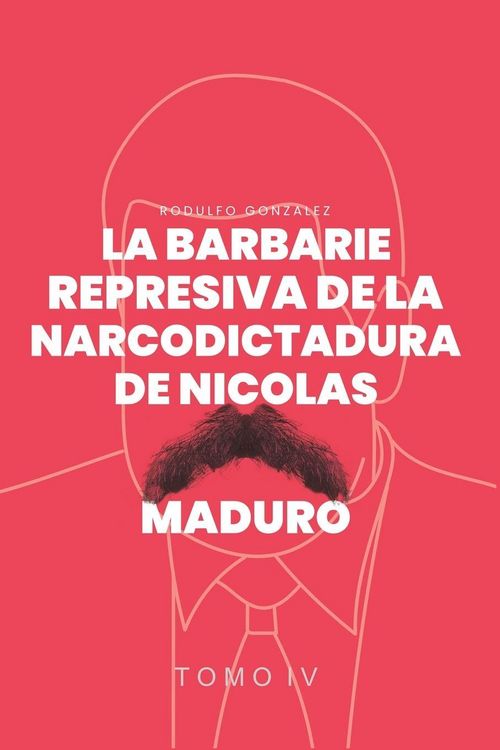 Produktbild: La Barbarie Represiva de la Narcodictadura de Nicol&aacute;s Maduro