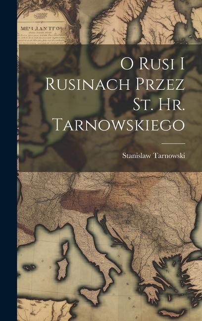 Produktbild: O Rusi I Rusinach Przez St. Hr. Tarnowskiego