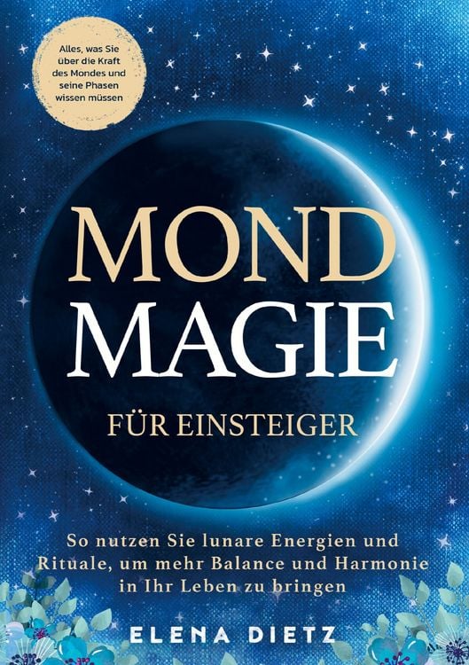 Produktbild: Mondmagie f&uuml;r Einsteiger: Alles, was Sie &uuml;ber die Kraft des Mondes und seine Phasen wissen m&uuml;ssen