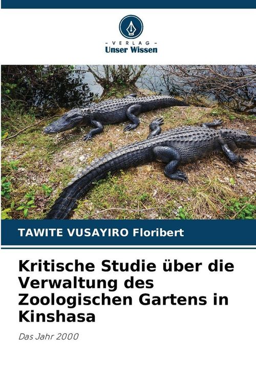 Produktbild: Kritische Studie &uuml;ber die Verwaltung des Zoologischen Gartens in Kinshasa