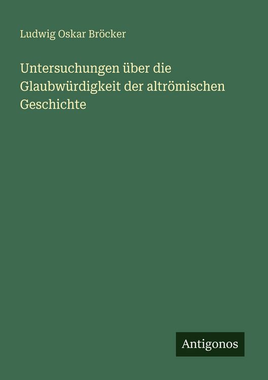 Produktbild: Untersuchungen &uuml;ber die Glaubw&uuml;rdigkeit der altr&ouml;mischen Geschichte