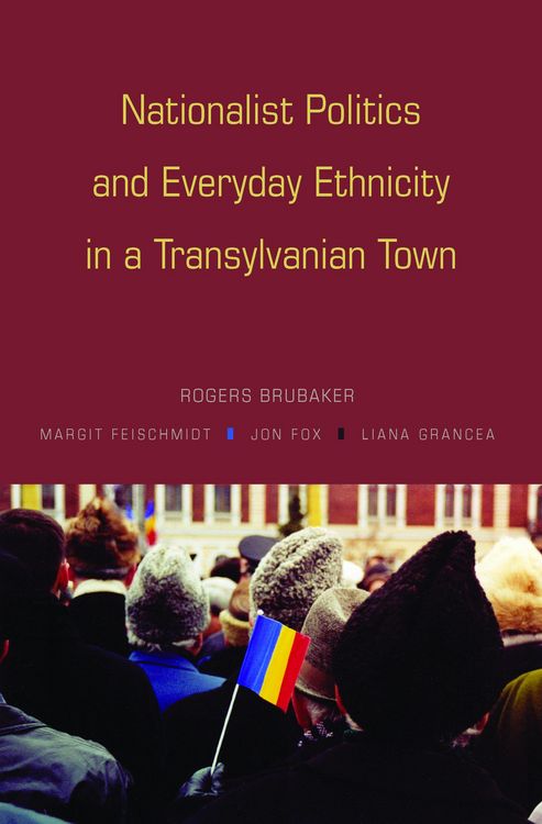 Produktbild: Nationalist Politics and Everyday Ethnicity in a Transylvanian Town