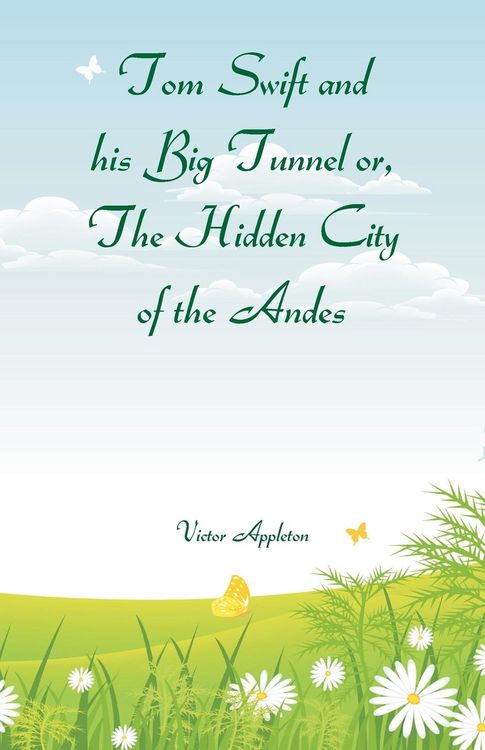 Produktbild: Tom Swift and his Big Tunnel or, The Hidden City of the Andes