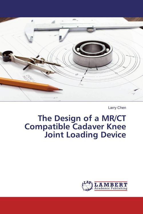 Produktbild: The Design of a MR/CT Compatible Cadaver Knee Joint Loading Device