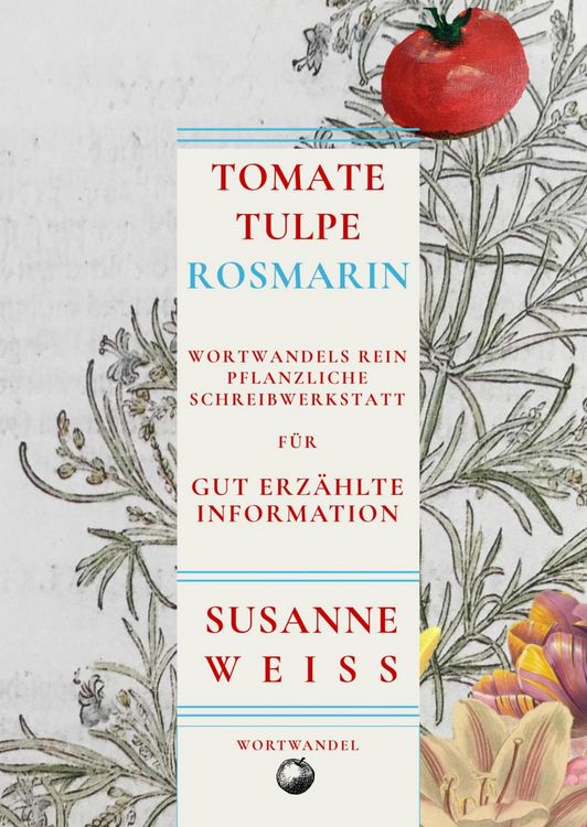 Produktbild: Tomate, Tulpe, Rosmarin. Wortwandels Schreibwerkstatt f&uuml;r gut erz&auml;hlte Information