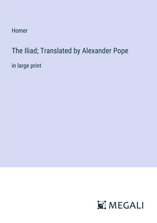 Produktbild: The Iliad; Translated by Alexander Pope