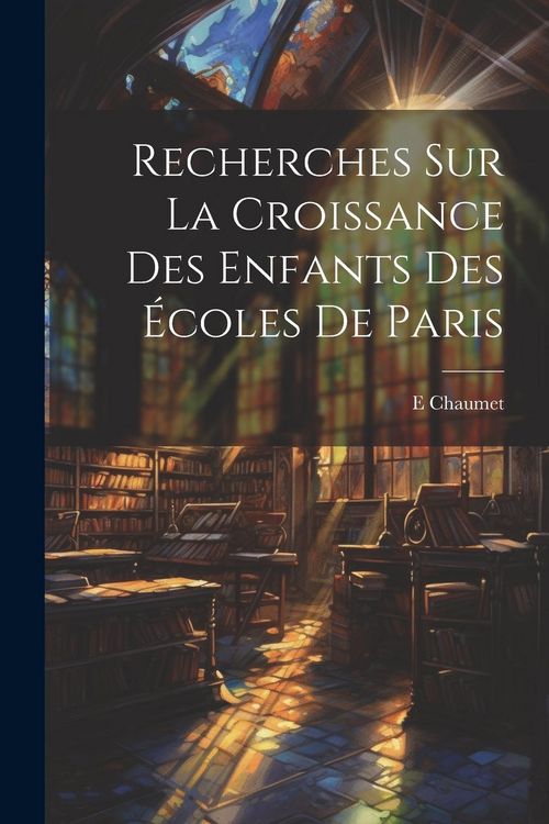 Produktbild: Recherches Sur La Croissance Des Enfants Des &Eacute;coles De Paris