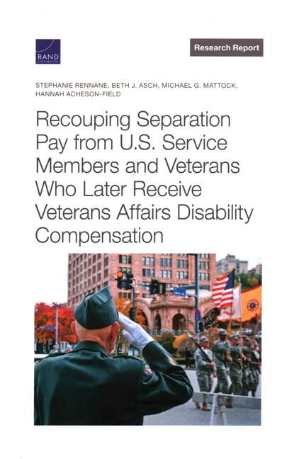 Produktbild: Recouping Separation Pay from U.S. Service Members and Veterans Who Later Receive Veterans Affairs Disability Compensation