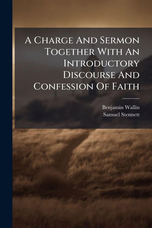 Produktbild: A Charge And Sermon Together With An Introductory Discourse And Confession Of Faith