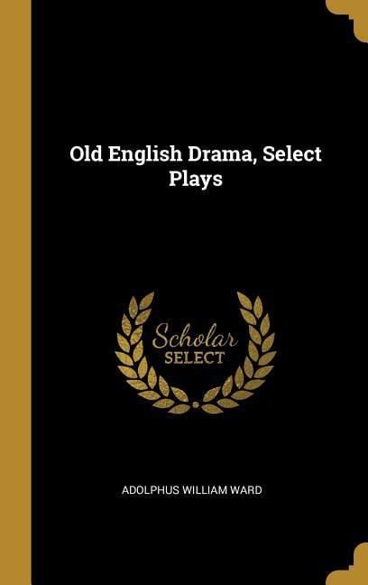 Produktbild: Old English Drama, Select Plays