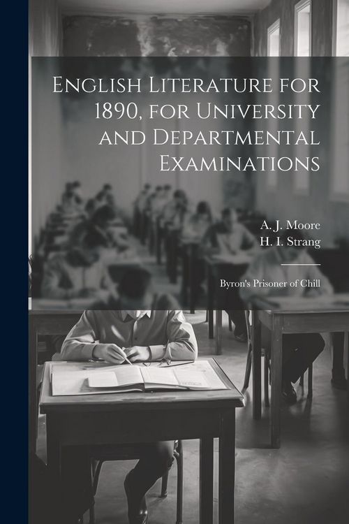 Produktbild: English Literature for 1890, for University and Departmental Examinations: Byron's Prisoner of Chill