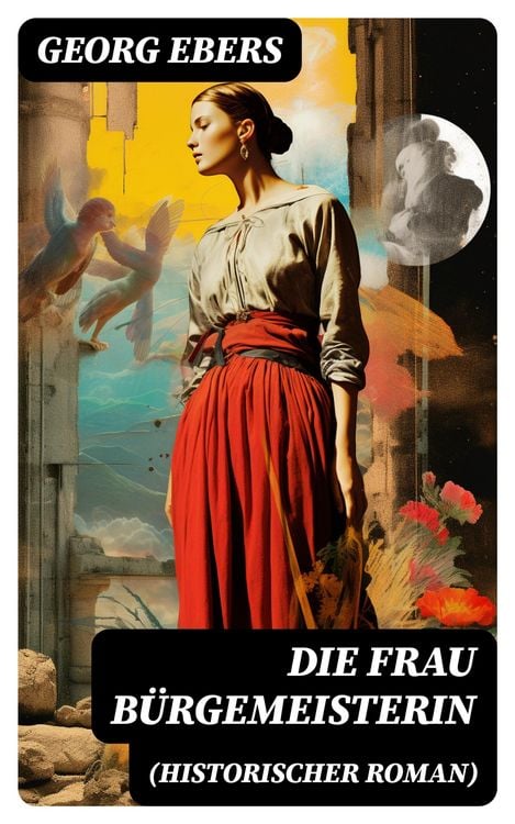 Produktbild: Die Frau B&uuml;rgemeisterin (Historischer Roman)