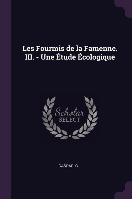 Produktbild: Les Fourmis de la Famenne. III. - Une &Eacute;tude &Eacute;cologique