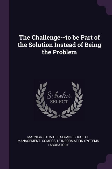 Produktbild: The Challenge--to be Part of the Solution Instead of Being the Problem