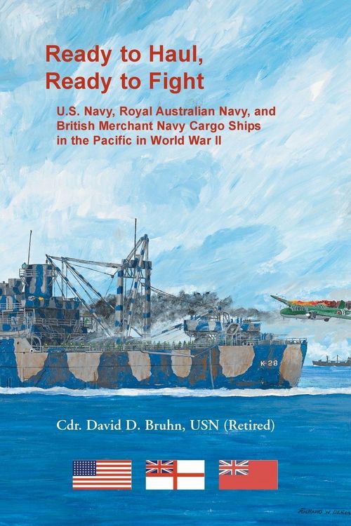 Produktbild: Ready to Haul, Ready to Fight. U.S. Navy, Royal Australian Navy, and British Merchant Navy Cargo Ships in the Pacific in World War II