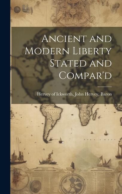 Produktbild: Ancient and Modern Liberty Stated and Compar'd