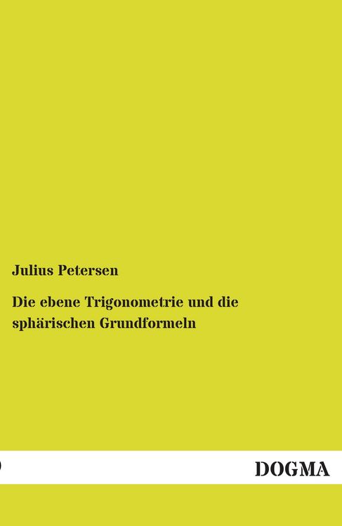 Produktbild: Die ebene Trigonometrie und die sph&auml;rischen Grundformeln