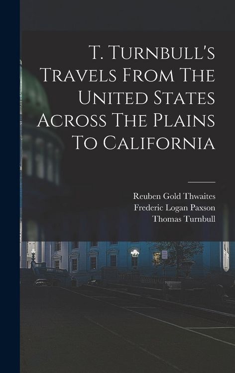 Produktbild: T. Turnbull's Travels From The United States Across The Plains To California