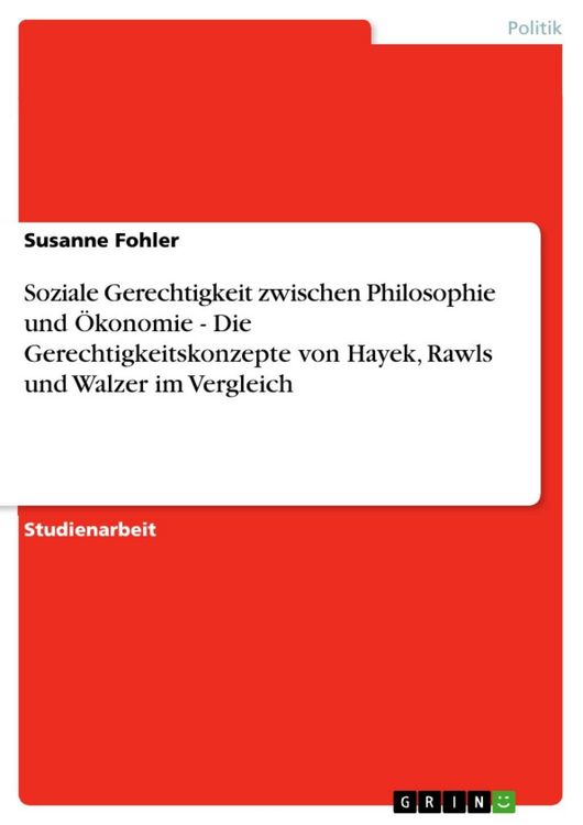 Produktbild: Soziale Gerechtigkeit zwischen Philosophie und &Ouml;konomie - Die Gerechtigkeitskonzepte von Hayek, Rawls und Walzer im Vergleich