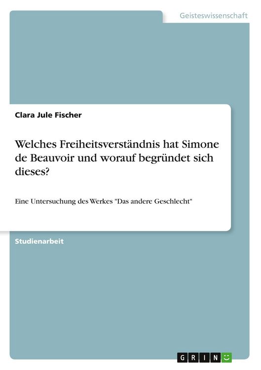 Produktbild: Welches Freiheitsverst&auml;ndnis hat Simone de Beauvoir und worauf begr&uuml;ndet sich dieses?