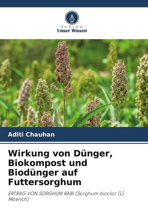 Produktbild: Wirkung von D&uuml;nger, Biokompost und Biod&uuml;nger auf Futtersorghum