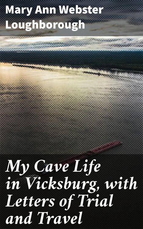 Produktbild: My Cave Life in Vicksburg, with Letters of Trial and Travel