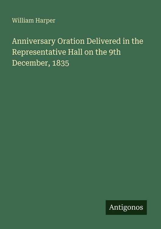 Produktbild: Anniversary Oration Delivered in the Representative Hall on the 9th December, 1835