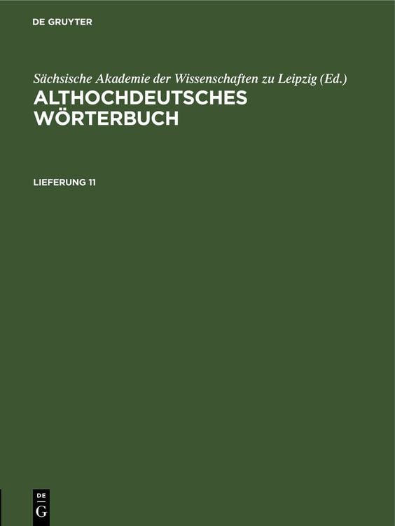Bild vom Artikel Althochdeutsches Wörterbuch / Althochdeutsches Wörterbuch. Lieferung 11 vom Autor Sächsische Akademie der Wissenschaften zu Leipzig