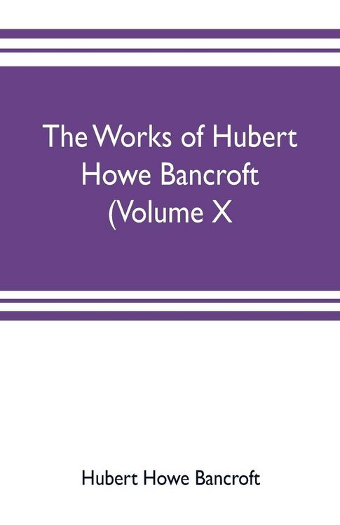 Produktbild: The works of Hubert Howe Bancroft (Volume X) History of Mexico Vol. II. 1521-1600