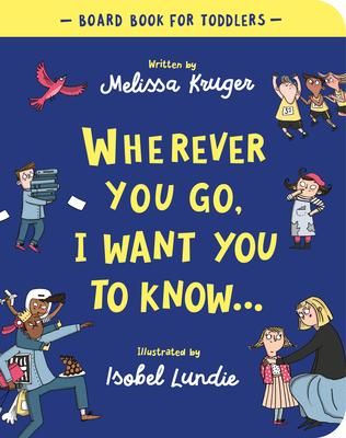 Produktbild: Wherever You Go, I Want You to Know Board Book