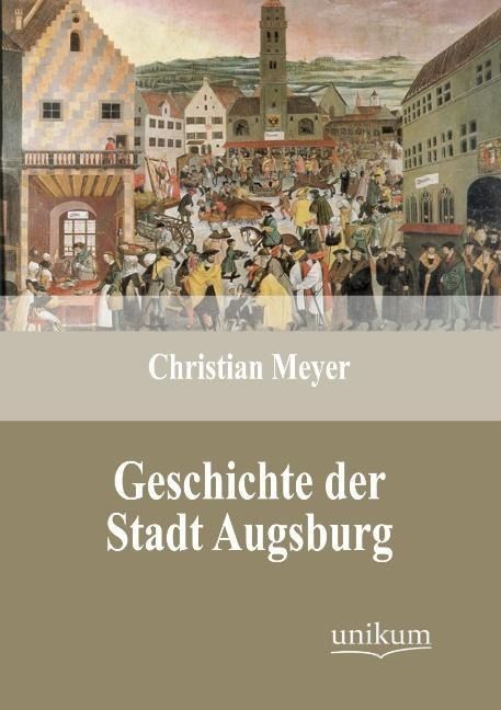 Produktbild: Meyer, C: Geschichte der Stadt Augsburg